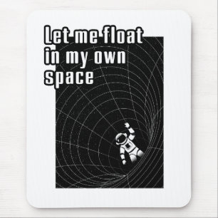 Lass mir in meinem eigenen Raum zu schweben Mousepad