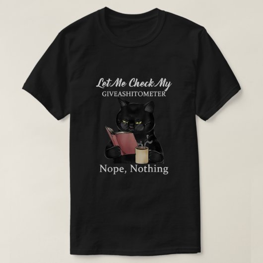 Lass mir Karo My GiveAShitometer Nope Nothing Cat T-Shirt (Design vorne)