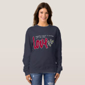 Lass mir Liebe Sweatshirt (Vorne ganz)