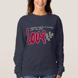 Lass mir Liebe Sweatshirt