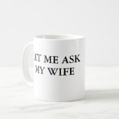 Lass mir, meine Ehefrau Kaffee-Tasse Fragen Kaffeetasse (Vorderseite Links)