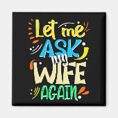 Lass mir, meine Ehefrau wieder Fragen. Spaß Magnet (Vorne)