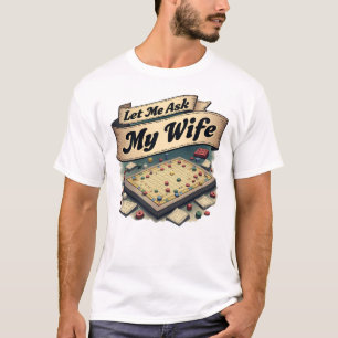 Lass mir meine Ehefrau zuerst Gefragt, dann werde T-Shirt