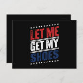 Lass mir meine Schuhe lustige US-Wahlen politische Postkarte (Vorne/Hinten)