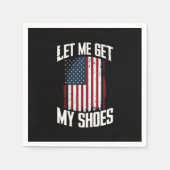 Lass mir meine Schuhe Politik Präsident Sprichwort Serviette (Vorderseite)