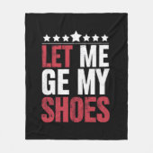 Lass mir meine Schuhe Trump Funny Quote Sprichwort Fleecedecke (Vorderseite)