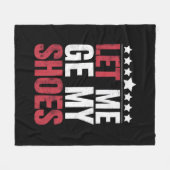 Lass mir meine Schuhe Trump Funny Quote Sprichwort Fleecedecke (Vorderseite (Horizontal))