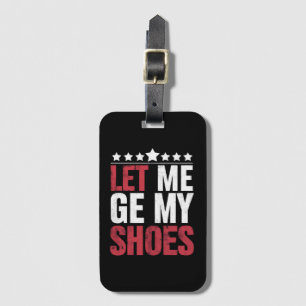 Lass mir meine Schuhe Trump Funny Quote Sprichwort Gepäckanhänger