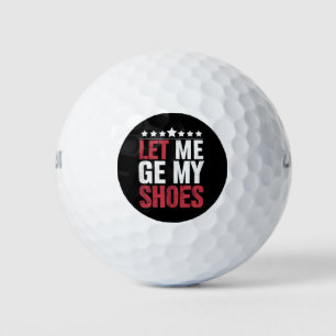 Lass mir meine Schuhe Trump Funny Quote Sprichwort Golfball