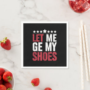 Lass mir meine Schuhe Trump Funny Quote Sprichwort Serviette