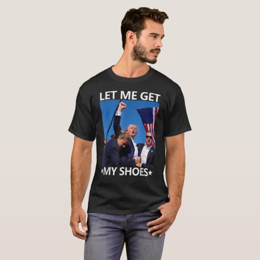Lass mir meine Schuhe Trump Shirt 2024 Sie vermiss (Vorne ganz)