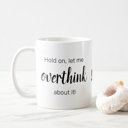 "Lass mir OVERTHINK darüber" Neurotiker Kaffeetasse (Mit Donut)