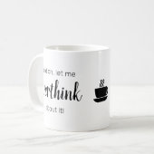 "Lass mir OVERTHINK darüber" Neurotiker Kaffeetasse (Vorderseite Links)