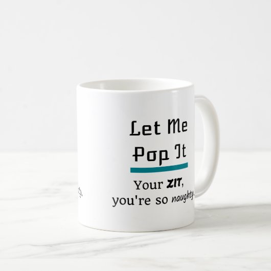 Lass mir Pop es Zits Pimples Kaffeetasse (VorderseiteRechts)