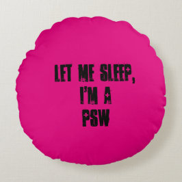 Lass mir schlafen, Ich bin PSW. Kissen