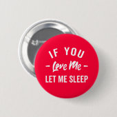 Lass mir schlafend lustiges Zitat Button (Vorne & Hinten)