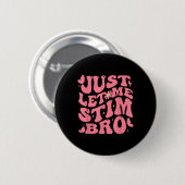 Lass mir Stim Bro Funny Autism Awareness Groovy Button (Vorne & Hinten)