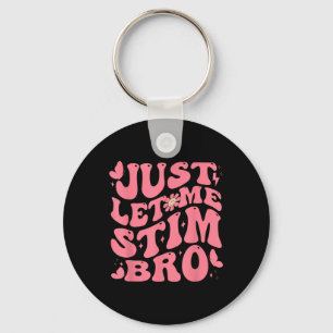 Lass mir Stim Bro Funny Autism Awareness Groovy Schlüsselanhänger