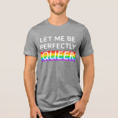 Lass mir, vollkommen Que Rainbow-T - Shirt zu sein (Vorderseite)