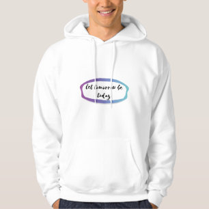 lass morgen heute sein hoodie