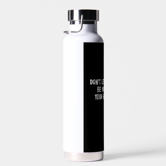 Lass nicht, dass auf deinem Graveston geschrieben  Trinkflasche (Rechts)