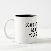 Lass nicht, dass auf deinem Graveston geschrieben Zweifarbige Tasse (Links)