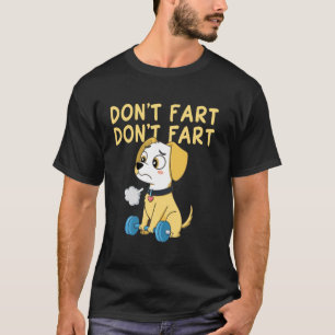 Lass nicht furzen Lustiger Hund Gewichtheben Gym T T-Shirt