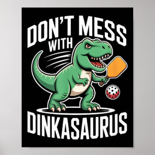Lass nicht mit Dinkasaurus Pickleball spaßen  Poster
