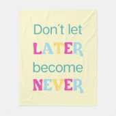 Lass nicht später, nie zu werden fleecedecke (Vorderseite)