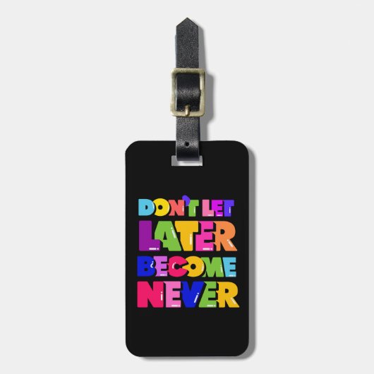 Lass nicht später zu einem nie Motivierend Zitat Gepäckanhänger (Vorderseite vertikal)