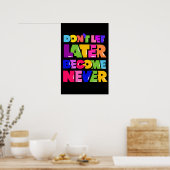 Lass nicht später zu einem nie Motivierend Zitat Poster (Küche)