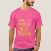 Lass nie jemandem, der deinen Sparkle-Shine-Bright T-Shirt (Vorderseite)