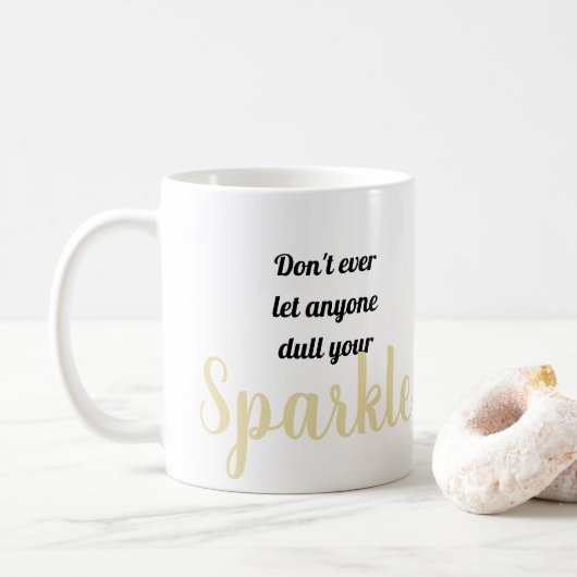 Lass nie jemandem, der deinen Sparkle trödelt Kaffeetasse (Mit Donut)