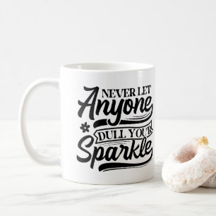 Lass nie jemandem, der deinen Sparkle verwirft   I Kaffeetasse