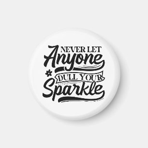 Lass nie jemandem, der deinen Sparkle verwirft I Magnet