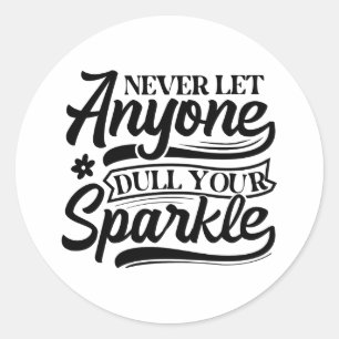 Lass nie jemandem, der deinen Sparkle verwirft   I Runder Aufkleber