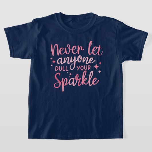 Lass nie jemandem, der deinen Sparkle verwirft T-Shirt (Ablage )