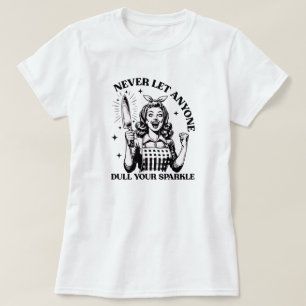 Lass nie jemandem, der deinen Sparkle verwirft T-Shirt