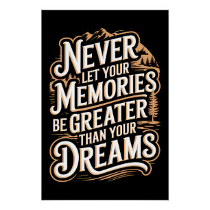 Lass niemals deine Erinnerungen größer als dein Tr Poster