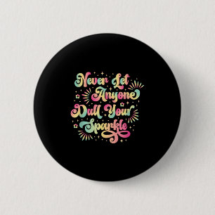 Lass niemals jemandem, der deinen Sparkle-Motivier Button