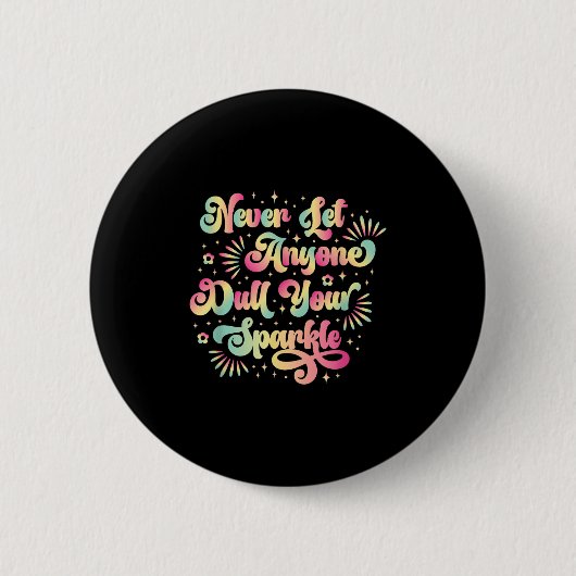 Lass niemals jemandem, der deinen Sparkle-Motivier Button (Vorderseite)