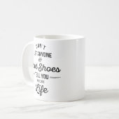 Lass niemandem mit schlechten Schuhen, der dir sag Kaffeetasse (Vorderseite Links)