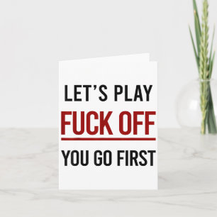 Lass Play for off You Go First Funny Sarcasm Adult Karte