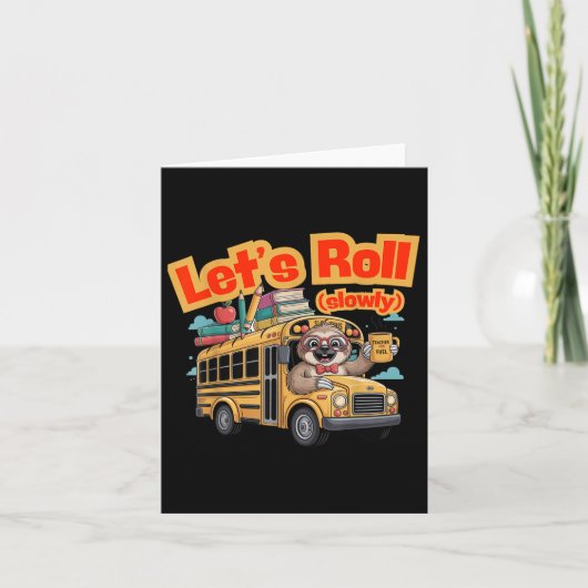 Lass Roll Slowly Funny School Sloth Welcome Back T Karte (Vorderseite)