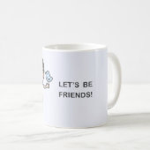 Lass’s Be Friends! Kaffeetasse (VorderseiteRechts)