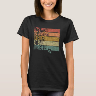 Lass s Break the Barriers Together Kindness Autism T-Shirt