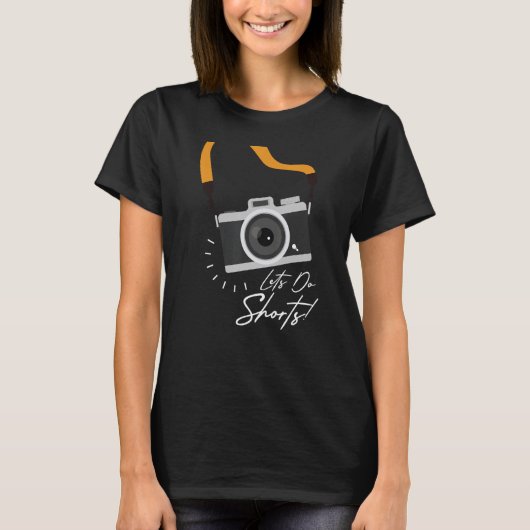 Lass s Do Shorts Fotograf Fotograf Fotografy Me T-Shirt (Vorderseite)