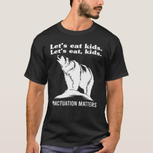 Lass s Eat Kids Punctuation Matters Bear Grammar B T-Shirt