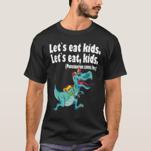 Lass`s eat kids punctuation rette lebt Grammatik 1 T-Shirt