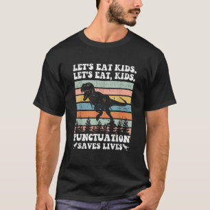 Lass s Eat Kids Punctuation Rette Lives Funny Gram T-Shirt